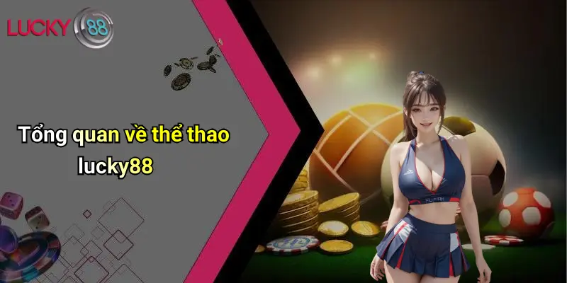 Tổng quan về thể thao lucky88